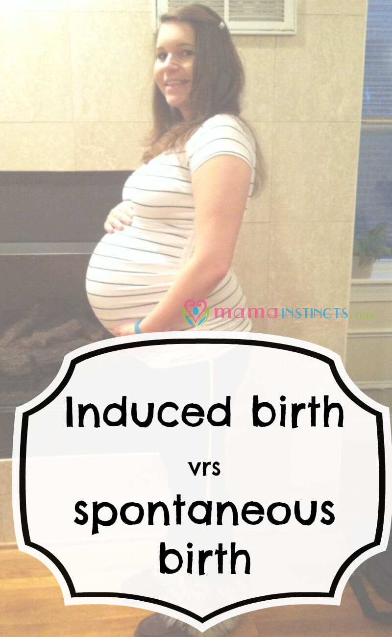 Induced births should be done when it's medically necessary and not because you're getting close to your due date. Find out why my spontaneous birth was so much better, easier and less painful.